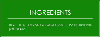 Recette de lavash croustillant | Pain libanais (oculaire) Ingrédients Recette Indienne Traditionnelle