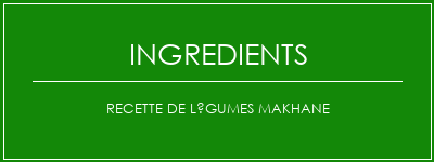 Recette de légumes makhane Ingrédients Recette Indienne Traditionnelle