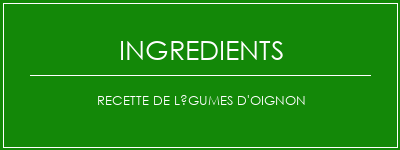 Recette de légumes d'oignon Ingrédients Recette Indienne Traditionnelle