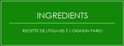 Recette de légumes à l'oignon farci Ingrédients Recette Indienne Traditionnelle