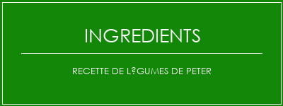 Recette de légumes de Peter Ingrédients Recette Indienne Traditionnelle