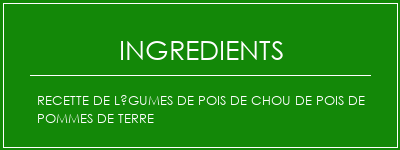 Recette de légumes de pois de chou de pois de pommes de terre Ingrédients Recette Indienne Traditionnelle