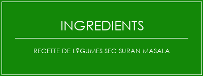 Recette de légumes Sec Suran Masala Ingrédients Recette Indienne Traditionnelle