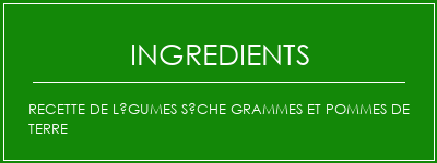 Recette de légumes sèche grammes et pommes de terre Ingrédients Recette Indienne Traditionnelle