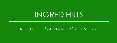 Recette de légumes sucrées et acides Ingrédients Recette Indienne Traditionnelle