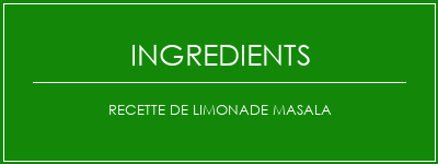 Recette de limonade masala Ingrédients Recette Indienne Traditionnelle