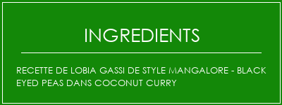 Recette de Lobia Gassi de style mangalore - Black Eyed Peas dans Coconut Curry Ingrédients Recette Indienne Traditionnelle