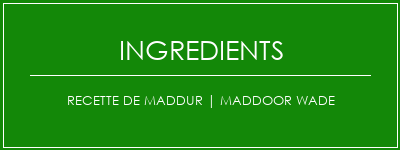 Recette de Maddur | Maddoor Wade Ingrédients Recette Indienne Traditionnelle