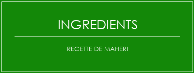 Recette de Maheri Ingrédients Recette Indienne Traditionnelle