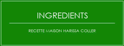 Recette maison Harissa Coller Ingrédients Recette Indienne Traditionnelle