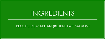 Recette de Makhan (beurre fait maison) Ingrédients Recette Indienne Traditionnelle