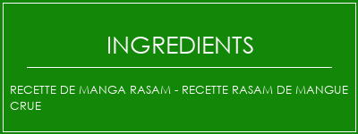 Recette de manga Rasam - Recette Rasam de mangue crue Ingrédients Recette Indienne Traditionnelle