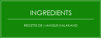 Recette de mangue kalakand Ingrédients Recette Indienne Traditionnelle