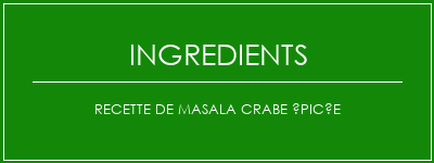 Recette de masala crabe épicée Ingrédients Recette Indienne Traditionnelle