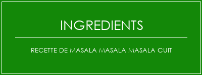 Recette de Masala Masala Masala Cuit Ingrédients Recette Indienne Traditionnelle