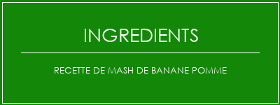 Recette de mash de banane pomme Ingrédients Recette Indienne Traditionnelle