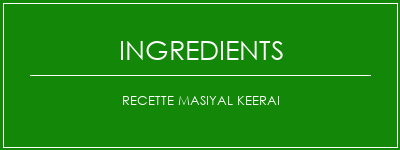 Recette Masiyal Keerai Ingrédients Recette Indienne Traditionnelle