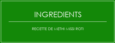 Recette de Methi Missi Roti Ingrédients Recette Indienne Traditionnelle