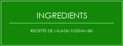 Recette de Milagu Kozhambu Ingrédients Recette Indienne Traditionnelle