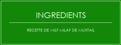 Recette de milf milaf de muxtail Ingrédients Recette Indienne Traditionnelle