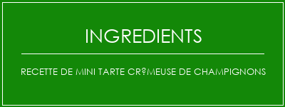 Recette de mini tarte crémeuse de champignons Ingrédients Recette Indienne Traditionnelle