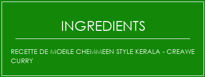 Recette de Moeile Chemmeen Style Kerala - Creawe Curry Ingrédients Recette Indienne Traditionnelle