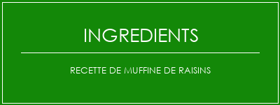 Recette de muffine de raisins Ingrédients Recette Indienne Traditionnelle