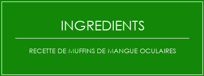 Recette de muffins de mangue oculaires Ingrédients Recette Indienne Traditionnelle