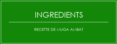 Recette de Muga Ambat Ingrédients Recette Indienne Traditionnelle