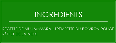 Recette de Muhammara - Trempette du poivron rouge rôti et de la noix Ingrédients Recette Indienne Traditionnelle