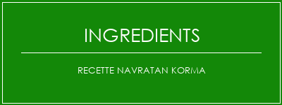 Recette Navratan Korma Ingrédients Recette Indienne Traditionnelle