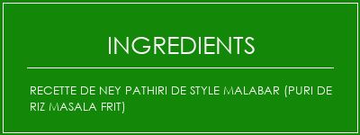 Recette de NEY Pathiri de style malabar (puri de riz masala frit) Ingrédients Recette Indienne Traditionnelle