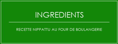 Recette Nippattu au four de boulangerie Ingrédients Recette Indienne Traditionnelle