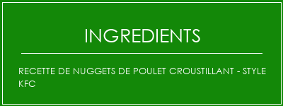 Recette de Nuggets de poulet croustillant - Style KFC Ingrédients Recette Indienne Traditionnelle