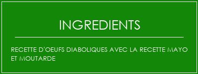 Recette d'oeufs diaboliques avec la recette Mayo et Moutarde Ingrédients Recette Indienne Traditionnelle