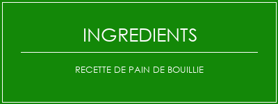 Recette de pain de bouillie Ingrédients Recette Indienne Traditionnelle