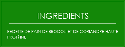 Recette de pain de brocoli et de coriandre haute protéine Ingrédients Recette Indienne Traditionnelle