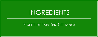 Recette de pain épicé et tangy Ingrédients Recette Indienne Traditionnelle