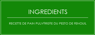 Recette de pain pulvérisée du pesto de fenouil Ingrédients Recette Indienne Traditionnelle