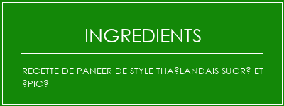 Recette de paneer de style thaïlandais sucré et épicé Ingrédients Recette Indienne Traditionnelle