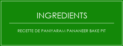 Recette de paniyaram Pananeer Bake Pit Ingrédients Recette Indienne Traditionnelle