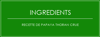 Recette de Papaya Thoran crue Ingrédients Recette Indienne Traditionnelle