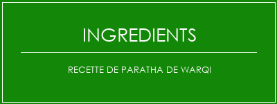 Recette de paratha de Warqi Ingrédients Recette Indienne Traditionnelle