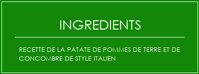 Recette de la patate de pommes de terre et de concombre de style italien Ingrédients Recette Indienne Traditionnelle