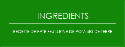 Recette de pâte feuilletée de pommes de terre Ingrédients Recette Indienne Traditionnelle