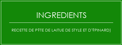 Recette de pâte de laitue de style et d'épinard) Ingrédients Recette Indienne Traditionnelle