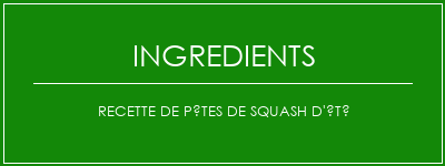 Recette de pâtes de squash d'été Ingrédients Recette Indienne Traditionnelle