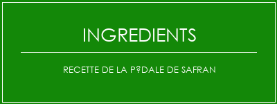 Recette de la pédale de safran Ingrédients Recette Indienne Traditionnelle