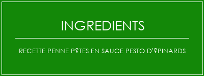 Recette Penne Pâtes en Sauce pesto d'épinards Ingrédients Recette Indienne Traditionnelle