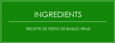 Recette de pesto de basilic frais Ingrédients Recette Indienne Traditionnelle